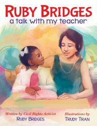 Title: Ruby Bridges: A Talk with My Teacher, Author: Ruby Bridges