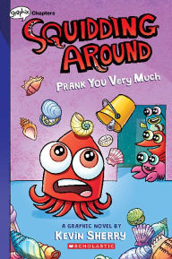 Mobile ebooks free download Prank You Very Much: A Graphix Chapters Book (Squidding Around #3)