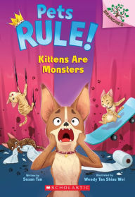 Text books downloads Kittens Are Monsters!: A Branches Book (Pets Rule! #3) 9781338756395 English version by Susan Tan, Wendy Tan Shiau Wei, Susan Tan, Wendy Tan Shiau Wei