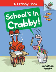 Title: School's In, Crabby!: An Acorn Book (A Crabby Book #5), Author: Jonathan Fenske