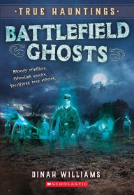 Title: Battlefield Ghosts (True Hauntings #2), Author: Dinah Williams
