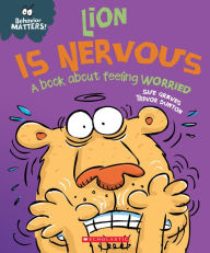 Title: Lion is Nervous (Behavior Matters): A Book about Feeling Worried, Author: Sue Graves