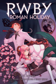 Title: Roman Holiday: An AFK Book (RWBY, Book 3), Author: E. C. Myers
