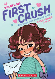 Title: The New Girl: First Crush: A Graphic Novel (The New Girl #2), Author: Cassandra Calin