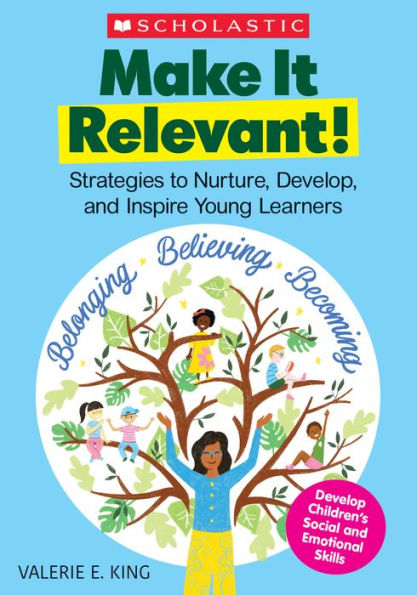 Make It Relevant!: Strategies to Nurture, Develop, and Inspire Young Learners