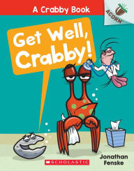 Title: Get Well, Crabby!: An Acorn Book (A Crabby Book #4): A Crabby Book, Author: Jonathan Fenske