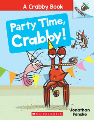 Download free ebooks for kindle Party Time, Crabby!: An Acorn Book (A Crabby Book #6) 9781338767940 by Jonathan Fenske, Jonathan Fenske (English literature)
