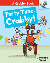 Title: Party Time, Crabby!: An Acorn Book (A Crabby Book #6), Author: Jonathan Fenske