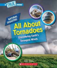 Title: All About Tornadoes (A True Book: Natural Disasters), Author: Cody Crane
