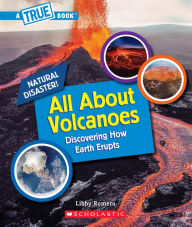 Title: All About Volcanoes (A True Book: Natural Disasters), Author: Libby Romero