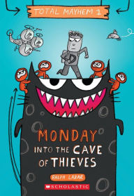 Title: Monday - Into the Cave of Thieves (Total Mayhem #1), Author: Ralph Lazar