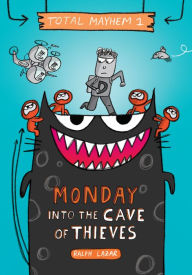 Title: Monday - Into the Cave of Thieves (Total Mayhem #1), Author: Ralph Lazar