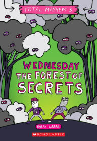 Title: Wednesday - The Forest of Secrets (Total Mayhem #3), Author: Ralph Lazar