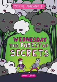 Title: Wednesday - The Forest of Secrets (Total Mayhem #3), Author: Ralph Lazar