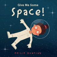 Title: Give Me Some Space!, Author: Philip Bunting