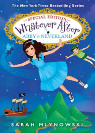 Title: Abby in Neverland (Whatever After Special Edition #3), Author: Sarah Mlynowski