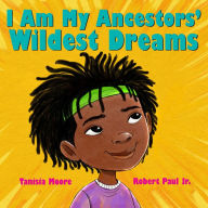 Title: I Am My Ancestors' Wildest Dreams, Author: Tanisia Moore