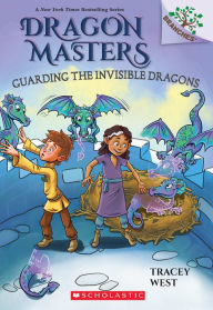 Online books free downloads Guarding the Invisible Dragons: A Branches Book (Dragon Masters #22) in English