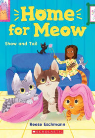 Ebook gratis download pdf italiano Show and Tail (Home for Meow #2) 9781338783995  (English literature) by Reese Eschmann