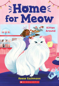 Title: Kitten Around (Home for Meow #3), Author: Reese Eschmann