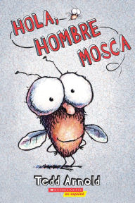 Title: Hola, Hombre Mosca (Hi, Fly Guy), Author: Tedd Arnold