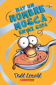 Title: Hay un Hombre Mosca en mi sopa (There's a Fly Guy In My Soup), Author: Tedd Arnold