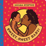 Title: Sweet, Sweet Baby!, Author: Javaka Steptoe