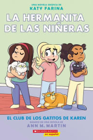 Title: El Club de los Gatitos de Karen: La hermanita de las niñeras novela gráfica #4 (Karen's Kittycat Club), Author: Ann M. Martin