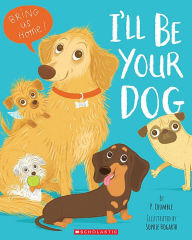 Rapidshare download e books I'll Be Your Dog 9781338789935 by P. Crumble, Sophie Hogarth (English literature) FB2 RTF PDF