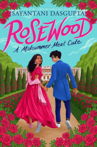 Title: Rosewood: A Midsummer Meet Cute, Author: Sayantani DasGupta