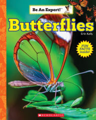 Title: Butterflies (Be an Expert!), Author: Erin Kelly