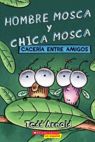 Free book on cd download Hombre Mosca y Chica Mosca: Cacería entre amigos (Fly Guy and Fly Girl: Friendly Frenzy) by  FB2 PDB RTF 9781338798203