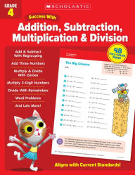 Title: Scholastic Success with Addition, Subtraction, Multiplication & Division Grade 4 Workbook, Author: Scholastic Teaching Resources