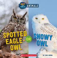 Title: Spotted Eagle-Owl or Snowy Owl (Wild World: Hot and Cold Animals), Author: Eric Geron