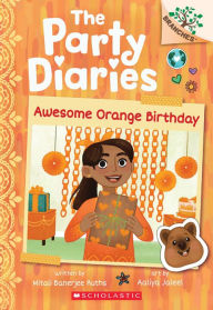 Title: Awesome Orange Birthday: A Branches Book (The Party Diaries #1), Author: Mitali Banerjee Ruths