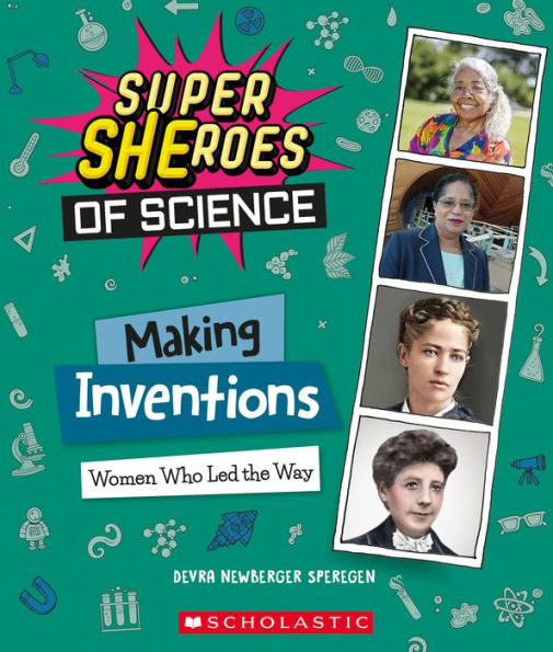 Making Inventions: Women Who Led the Way (Super SHEroes of Science): Women Who Led the Way (Super SHEroes of Science)