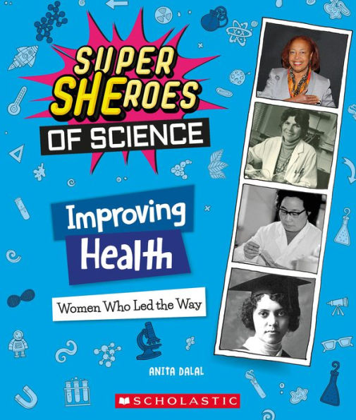 Improving Health: Women Who Led the Way (Super SHEroes of Science): Women Who Led the Way (Super SHEroes of Science)