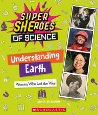 Title: Understanding Earth: Women Who Led the Way (Super SHEroes of Science): Women Who Led the Way (Super SHEroes of Science), Author: Nancy Dickmann