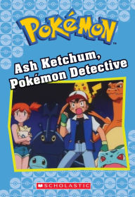 Title: Ash Ketchum, Pokémon Detective (Pokémon Chapter Book Series), Author: Tracey West