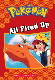 Title: All Fired Up (Pokémon Chapter Book Series), Author: Jennifer Johnson