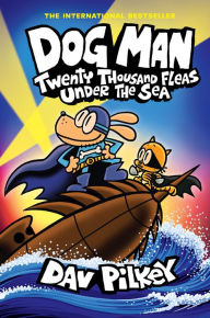 Title: Twenty Thousand Fleas Under the Sea (Dog Man Series #11), Author: Dav Pilkey