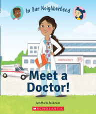 Title: Meet a Doctor! (In Our Neighborhood), Author: AnnMarie Anderson