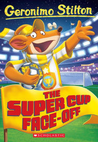 Download english audio books for free The Super Cup Face-Off (Geronimo Stilton #81)  9781338802269