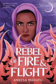 Title: Rebel of Fire and Flight, Author: Aneesa Marufu