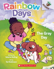 Online free ebook downloads read online The Gray Day: An Acorn Book (Rainbow Days #1) by Valerie Bolling, Kai Robinson, Valerie Bolling, Kai Robinson