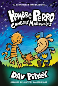 Title: Hombre Perro: Cumbres maternales (Dog Man: Mothering Heights), Author: Dav Pilkey