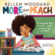 Free downloads of books mp3 More Than Peach (Bellen Woodard Original Picture Book) 9781338809275 in English by Bellen Woodard, Fanny Liem 