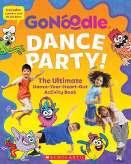 Title: GoNoodle: Dance Party! The Ultimate Dance-Your-Heart-Out Activity Book, Author: Scholastic