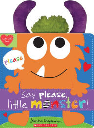 Title: Say Please, Little Monster!, Author: Sandra Magsamen