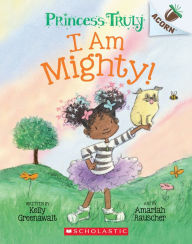 Free download books in english pdf I Am Mighty: An Acorn Book (Princess Truly #6) (English literature) RTF by Kelly Greenawalt, Amariah Rauscher, Kelly Greenawalt, Amariah Rauscher 9781338818826